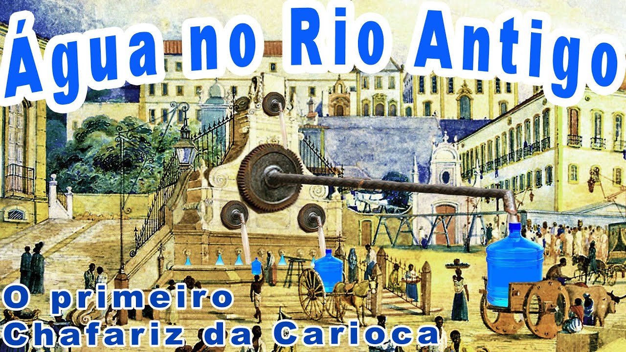 ABASTECIMENTO DE ÁGUA - RIO ANTIGO - 1º CHAFARIZ DA CARIOCA