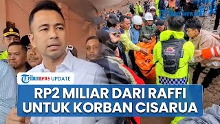 Terima Keluhan Warga di Posko, Raffi Ahmad Tambah Bantuan Rp2 Miliar untuk Korban Longsor Cisarua