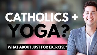 Catholics + Yoga?