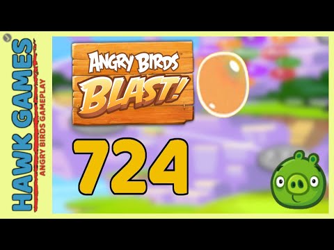 Angry Birds Blast Level 724 - 3 Stars Walkthrough, No Boosters