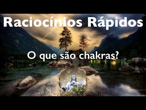 Raciocínios Rápidos #4 - O que são chakras?