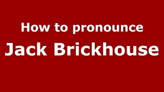 How to pronounce Jack Brickhouse