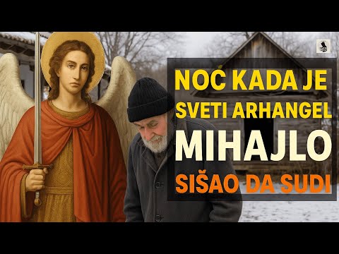 PRIČA SA SELA - Noć kada je SVETI ARHANGEL MIHAJLO sišao da sudi