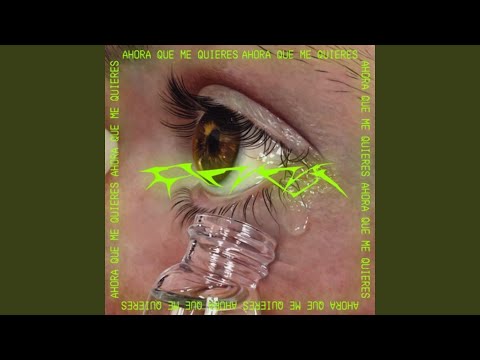 Ahora Que Me Quieres