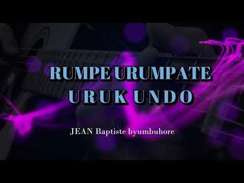 JEAN Baptiste byumvuhore - Rumpe urumpate URUKUNDO (Lyrics) - fin novembre 2022  - originale remixé