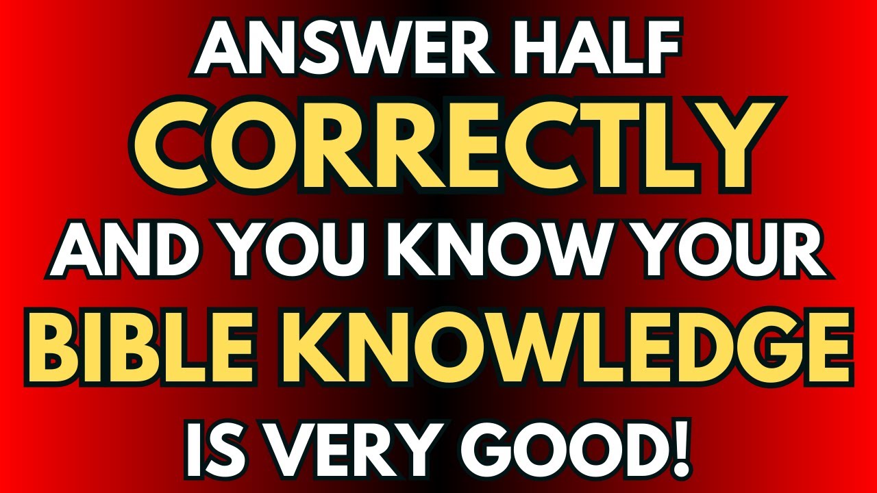 Tough Bible Quiz, But You Should Know 50% Of The Answers!