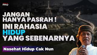 Download lagu JANGAN HANYA PASRAH: INI RAHASIA HIDUP YANG SEBENARNYA - NASEHAT HIDUP CAK NUN mp3
