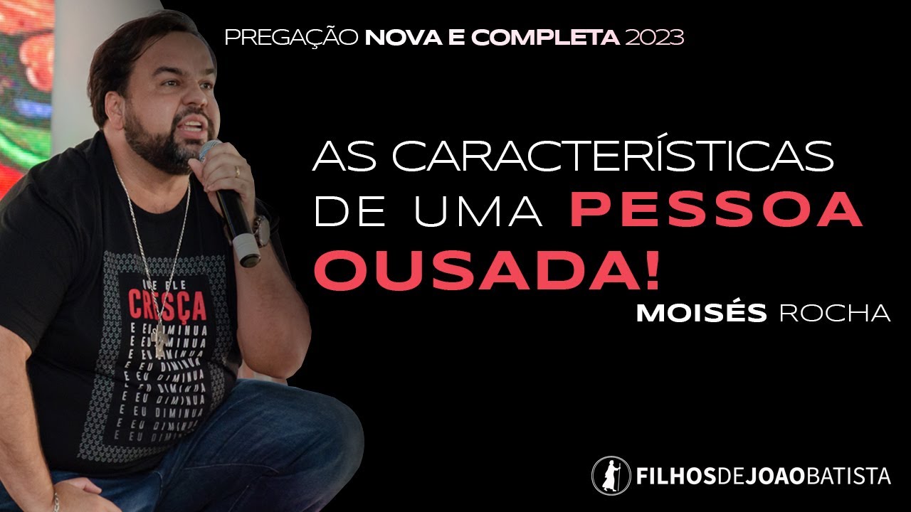 As características de uma pessoa ousada! Moisés Rocha - Pregação NOVA 2023