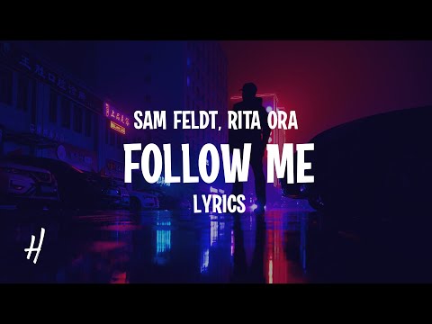 Sam Feldt, Rita Ora - Follow Me (Lyrics)