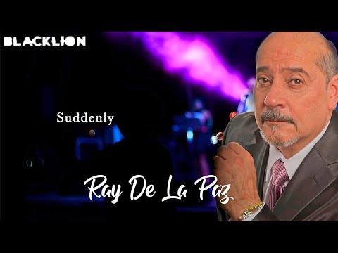 Ray De La Paz - Suddenly (Audio Oficial)