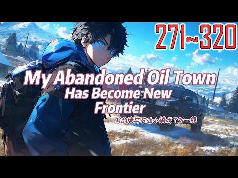 EP271~320 My Abandoned Oil Town Has Become New Frontier