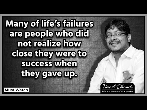 Many of Life's Failures are People Who didn't Realize How Close They Were to!! Morning Motivation