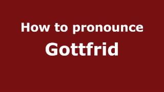 How to pronounce Gottfrid