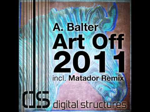 A. Balter - Art Off 2011 (Matador Remix)