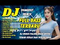 DJ Dangdut Remix Terbaru 2026 Full Bass Kumpulan Lagu Viral TikTok DJ X PRO