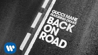 Gucci Mane - Back On Road feat. Drake [Official Audio]