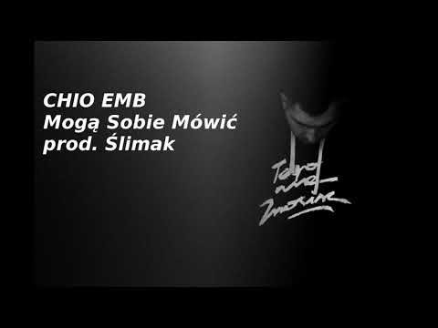 Chio EMB - Mogą Sobie Mówić Prod. Ślimak