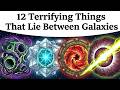 12 Terrifying Things That Lie Between Galaxies DEFAULT Thumbnail