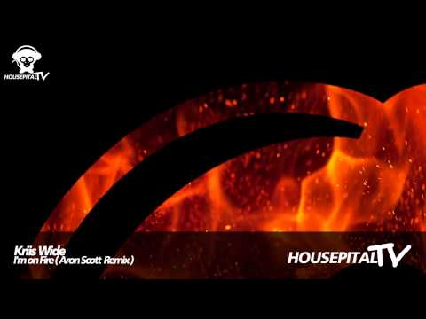 Kriis Wide - Im On Fire (Aron Scott Remix)