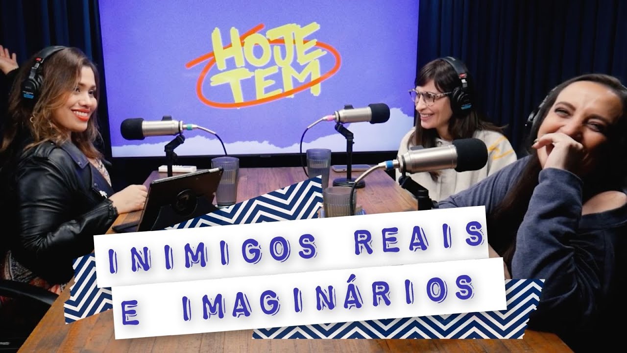 Inimigos Reais e Imaginários - com Camila Fremder e Juliana Mello