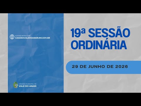 19ª Sessão Ordinária Câmara Municipal de Vale do Anari-RO
