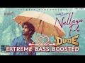 Nallaru Po ️ Extreme Bass Boosted ️ Pradeep Ranganathan Mamitha Baiju Keerthiswaran Dude