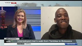 GBV Awareness | Unemployed man's walk from Tembisa to Botswana