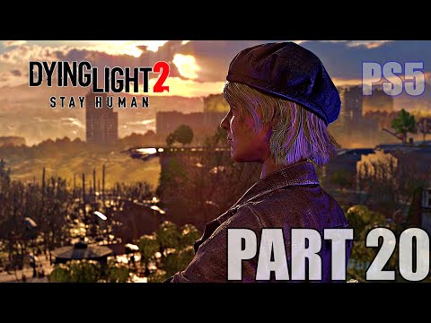 Dying Light 2 Stay Human - PART 20 - Full Game Walkthrough (No Commentary)