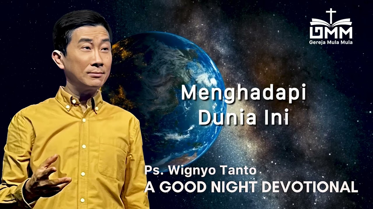a Good Night Devotional | Menghadapi Dunia Ini | Ps. Wignyo Tanto