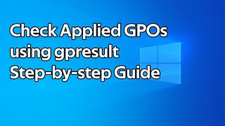 How to check what Group Policy Objects are being applied using gpresult