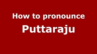 How to pronounce Puttaraju