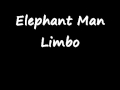 Elephant Man - Limbo