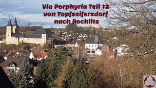 Via Porphyria Teil 12 von Topfseifersdorf nach Rochlitz