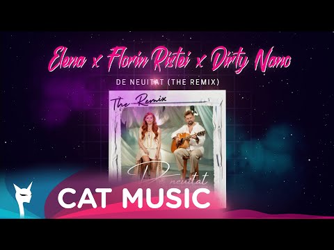 Elena x Florin Ristei x Dirty Nano - De neuitat (The Remix)