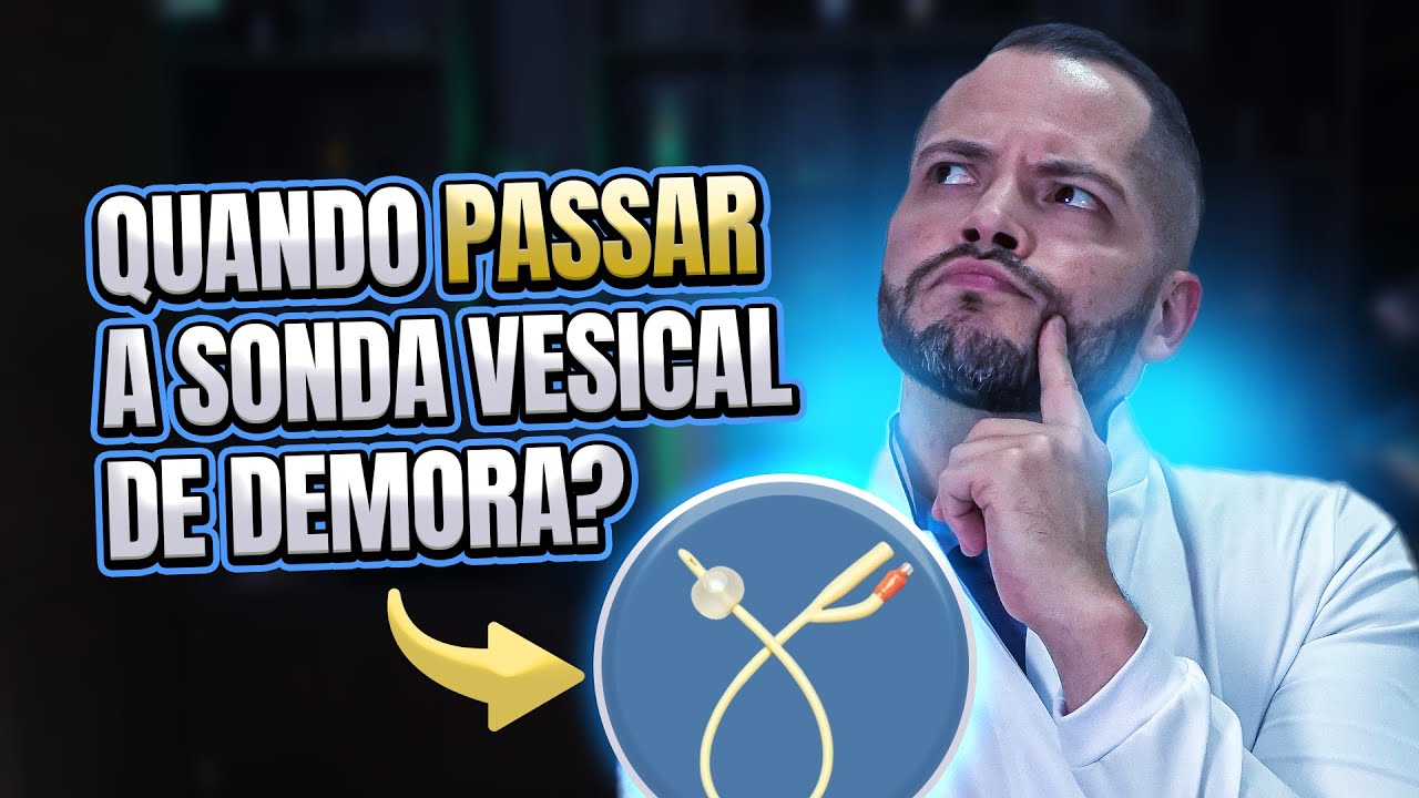 Sonda Vesical de Demora I Indicações da Sonda Vesical de Demora
