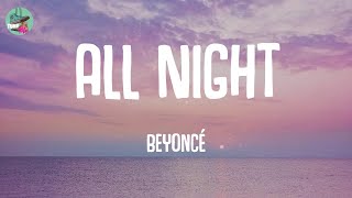 All Night - Beyoncé (Lyrics)