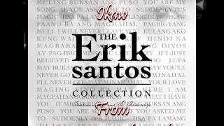 07 Erik Santos - Ikaw (From Ina, Kapatid, Anak)
