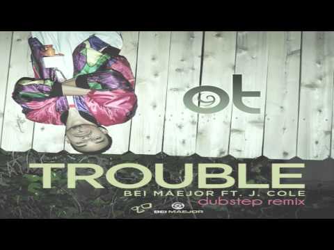 Bei Maejor ft. J.Cole - Trouble (dubstep OT BEATZ remix)