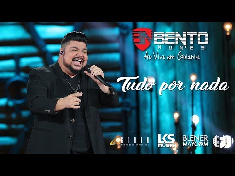 Bento Nunes - Tudo por nada - DVD Ao vivo em Goiânia (Vídeo Oficial)