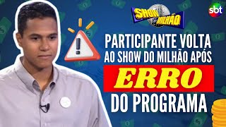 Após erro cometido pelo programa, participante volta ao SHOW DO MILHÃO