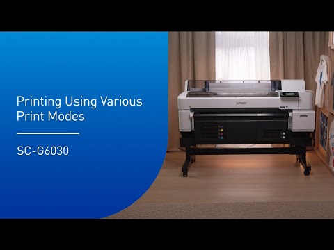Epson SureColor G6030 Tutorial Video: Printing Using Various Print Modes