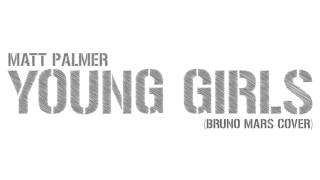 Bruno Mars - Young Girls (Matt Palmer Cover)