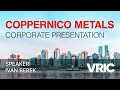 Coppernico Metals Corporate Presentation: VRIC 2024