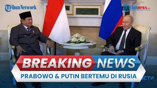 BREAKING NEWS: Presiden Prabowo Resmi Bertemu dengan Vladimir Putin di Istana Konstantinovsky Rusia