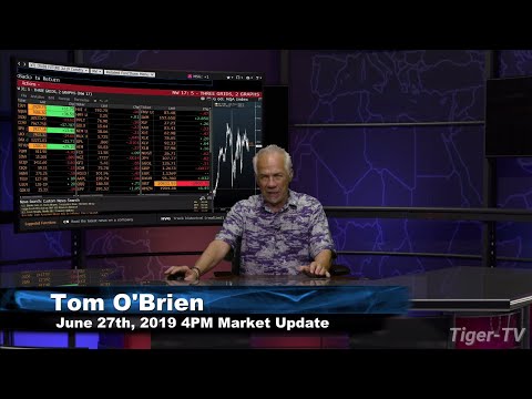June 27th 2019, 4PM ET Market Update with Tom O'Brien on TFNN