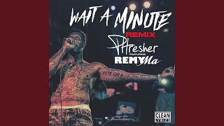 Wait a Minute (Remix) (feat. Remy Ma)