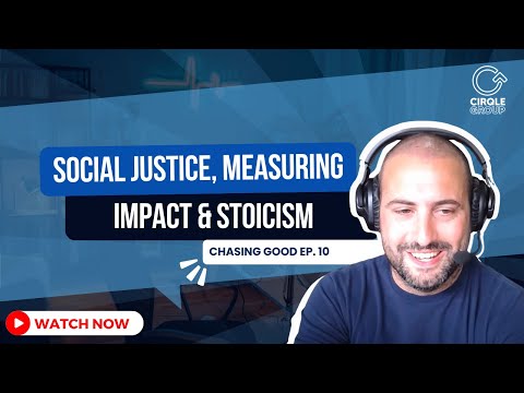 Social Justice, Measuring Impact & Stoicism