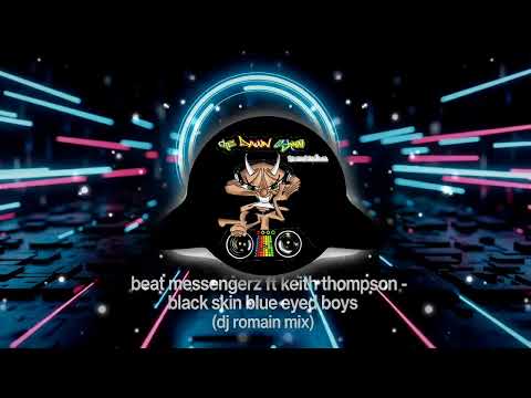 beat messengerz ft keith thompson |  black skin blue eyed boys (dj romain mix)