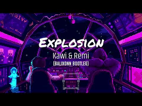 Kalwi & Remi - Explosion (BALIXONN BOOTLEG)