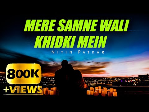 Mere Samne Wali Khidki Mein (Official Video) Nitin Patkar, Ashish Patil song, Old Song New Version,